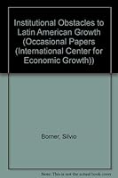 Institutional Obstacles to Latin American Growth (OCCASIONAL PAPERS 1558151729 Book Cover