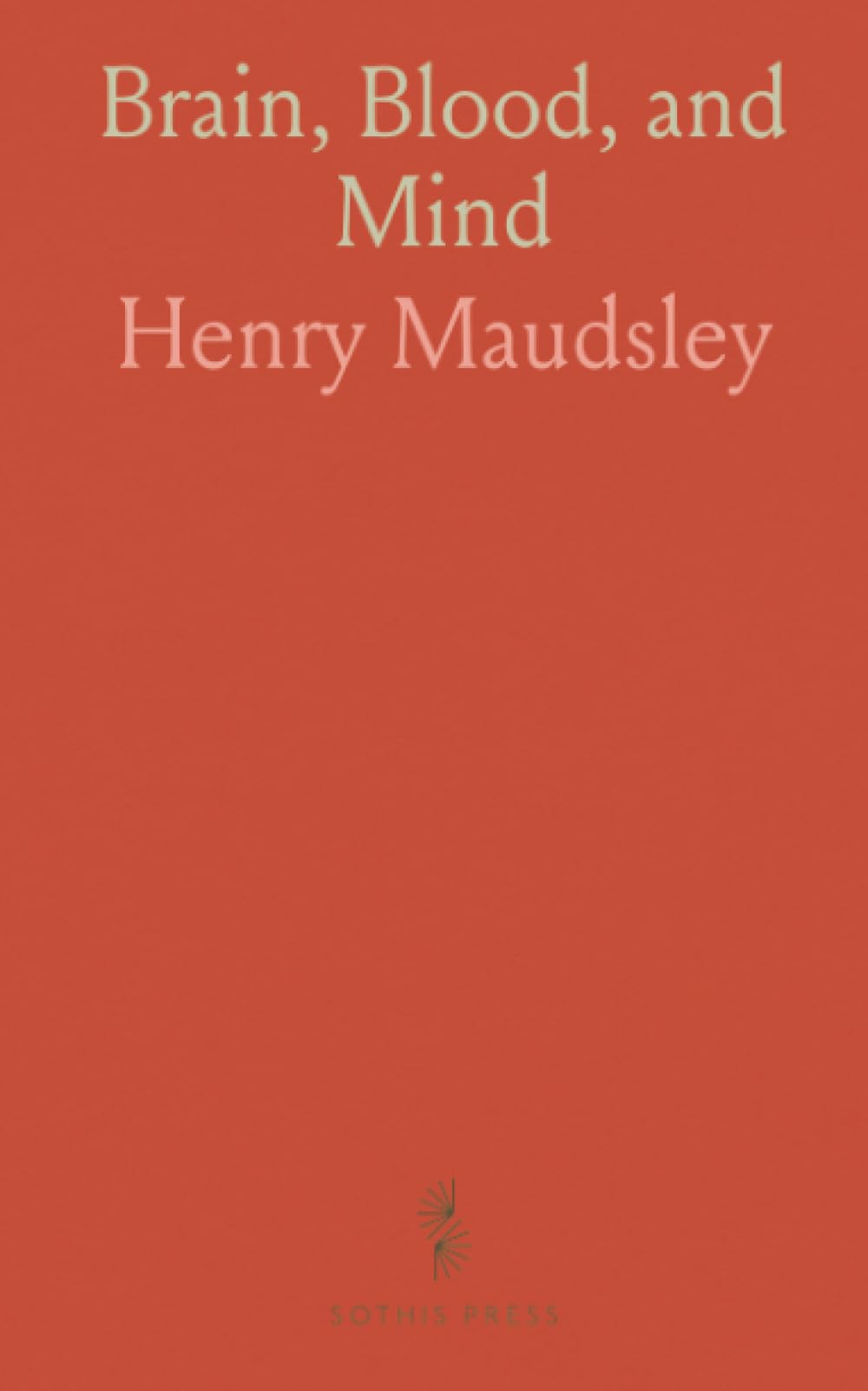 Brain, Blood, and Mind: How circulation, chemistry, and bodily states shape thought, mood, and mental illness