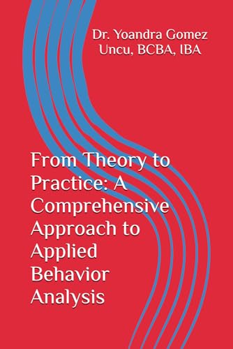 From Theory To Practice: A Comprehensive Approach To Applied Behavior Analysis