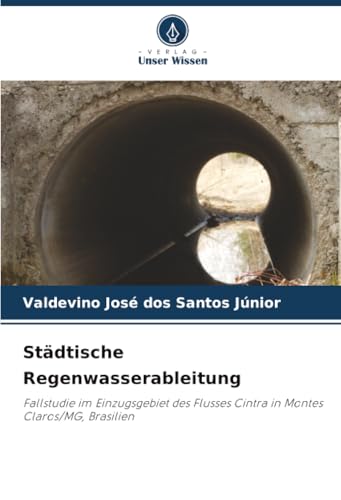 Städtische Regenwasserableitung: Fallstudie im Einzugsgebiet des Flusses Cintra in Montes Claros/MG, Brasilien
