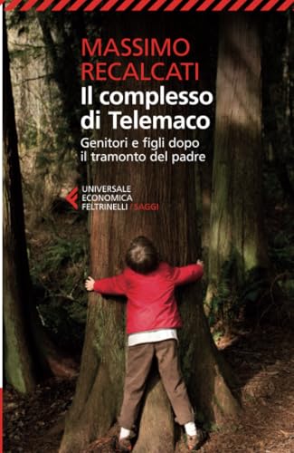 Il complesso di Telemaco. Genitori e figli dopo il tramonto del padre (Italian Edition)