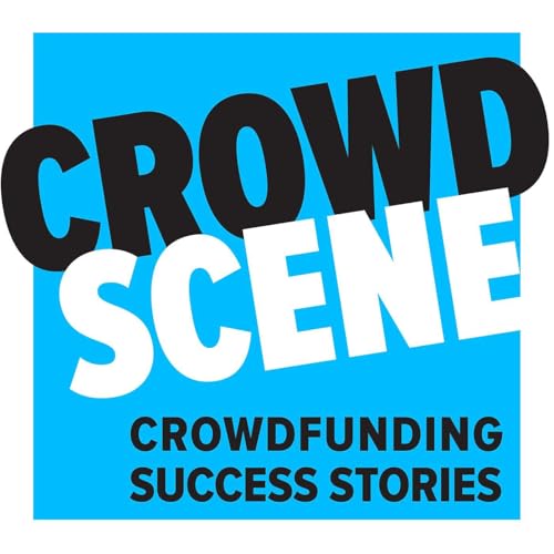 Crowd Scene | Crowdfunding Success Stories Podcast Por Michael Ogden and Peter Dean interview creative entrepreneurs who shar