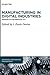 Manufacturing in Digital Industries: Prospects for Industry 4.0 (Advanced Mechanical Engineering, 6)