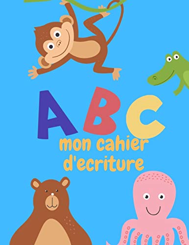 ABC mon cahier d’écriture (French Edition)