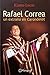 Rafael Correa: Un extraño en Carondelet