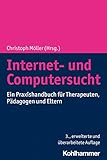 Internet- und Computersucht: Ein Praxishandbuch für Therapeuten, Pädagogen und Eltern - Herausgeber: Christoph Möller, Frank M. Fischer 