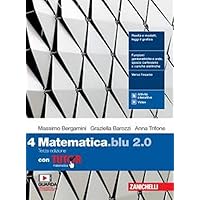 Matematica blu 2.0. Con Tutor. Per le Scuole superiori. Con e-book. Con espansione online (Vol. 4)