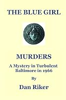 The Blue Girl Murders: A Mystery in Turbulent Baltimore in 1966 1517637406 Book Cover