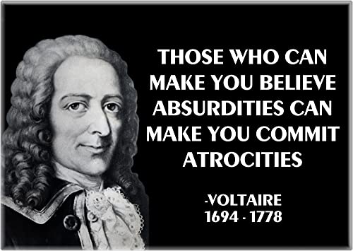 Voltaire - Those Who Can Make You Believe Absurdities Can Make You Commit Atrocities - 3.5” x 2.5” Magnet