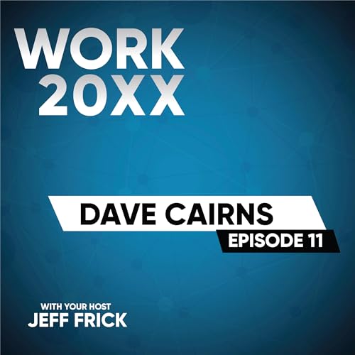 Dave Cairns: Arbitrage, Asset Class, Asynchronous, As-A-Service | Work 20XX #11 Podcast Por  arte de portada