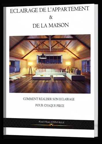éclairage de l'appartement et de la maison: Comment réaliser son éclairage pour chaque pièce