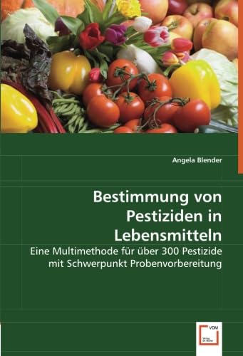Bestimmung von Pestiziden in Lebensmitteln: Eine Multimethode für über 300 Pestizide mit Schwerpunkt Probenvorbereitung