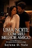 Uma Noite Com Meu Melhor Amigo: Um romance hot de melhores amigos (Portuguese Edition)