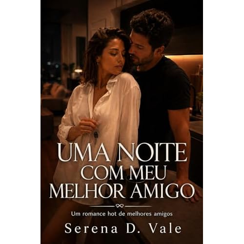 Uma Noite Com Meu Melhor Amigo: Um romance hot de melhores amigos (Portuguese Edition)