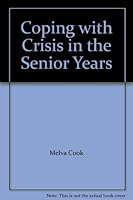 Coping with Crisis in the Senior Years B000NI9Y92 Book Cover
