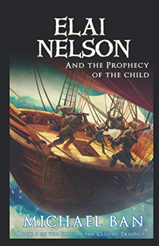 Elai Nelson and the Prophecy of the Child (Fire... 1980272573 Book Cover