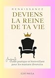 RENAISSANCE: DEVIENS LA REINE DE TA VIE journal et guide pratique pour mamans divorcees (French Edition) - Ela Aouatif ELA 