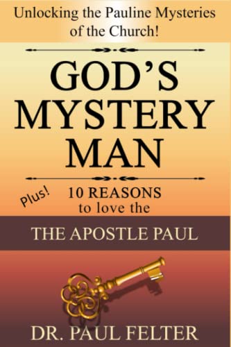 God’s Mystery Man: Unlocking the Pauline Mysteries of the Church
