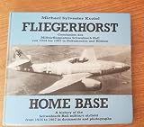 Fliegerhorst /Home Base: Geschichte des Militärflugplatzes Schwäbisch Hall von 1934-1987 in Worten, Dokumenten und Bildern. Dt./Engl