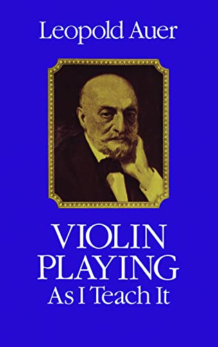 Violin Playing As I Teach It (Dover Books On Music: Violin)
