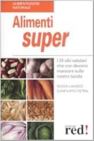 Alimenti super. I 20 cibi che non devono mancare sulla nostra tavola 8857300072 Book Cover