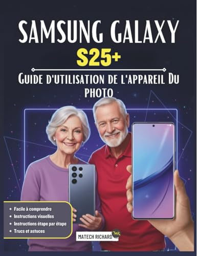 Guide d'utilisation de l'appareil photo du Samsung Galaxy S25+: Votre compagnon indispensable pour des photos parfaites : apprenez l’éclairage, la ... vue...