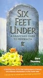 Six Feet Under: A Graveyard Guide to Minnesota
