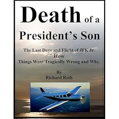 Death of a President's Son - The Last Days and Flight of JFK Jr. How Things Went Tragically Wrong and Why. Audiobook By Richard Roth cover art