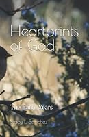 Heartprints of God: The Early Years 1732632758 Book Cover