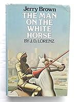 Jerry Brown, the man on the white horse 0395257670 Book Cover