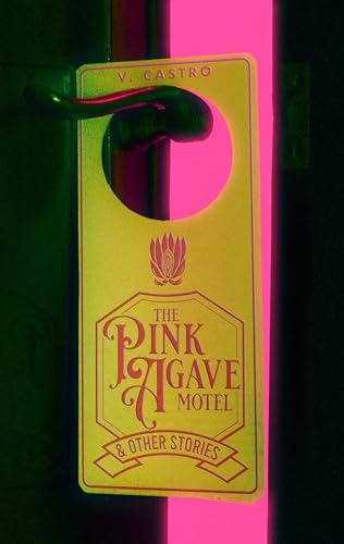 Cover of The Pink Agave Motel: & Other Stories