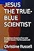 JESUS THE TRUE-BLUE SCIENTIST: An ingenious discovery of our solar system & heaven: The fire system and aeons