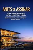 Antes de Assinar: O Que Ninguém Te Conta Antes De Comprar um Imóvel (Mundo Imobiliário) (Portuguese Edition)