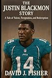 The Justin Blackmon Story: A Tale of Talent, Temptation, and Redemption