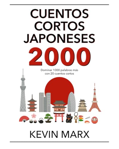 Cuentos cortos japoneses 2000: Dominar 1000 palabras más con 20 cuentos cortos: 3 (Habla japoné...