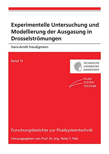 Experimentelle Untersuchung und Modellierung der Ausgasung in Drosselströmungen (Forschungsberichte zur Fluidsystemtechnik)