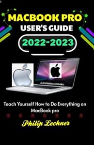 MACBOOK PRO USER'S GUIDE 2022-2023: Teach yourself How to do everything on Macbook pro
