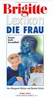 Brigitte Lexikon. Die Frau. Körper, Seele, Gesundheit. 362510220X Book Cover