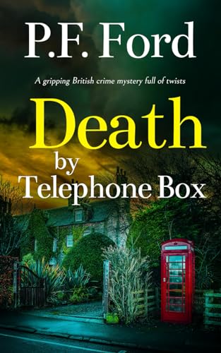 DEATH BY TELEPHONE BOX a gripping British crime mystery full of twists