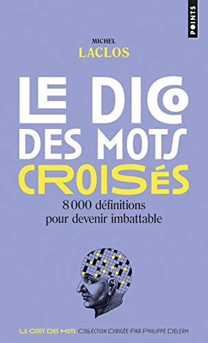 Télécharger Le Dico des mots croisés. 8000 définitions pour devenir imbattable PDF Ebook En Ligne
