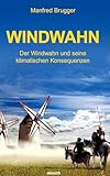  Windwahn: Der Windwahn und seine klimatischen Konsequenzen