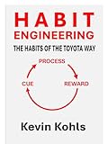 Habit Engineering - The Habits of the Toyota Way