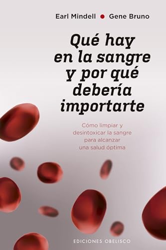 Qué Hay En La Sangre y Por Qué DeberíA Importarte: Como Limpiar Y Desintoxicar La Sangre Par...