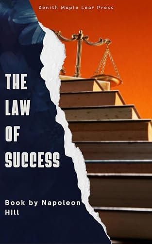 The Law of Success: Napoleon Hill's Complete Success Formula for Wealth, Power & Achievement
