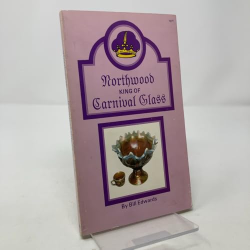 Northwood, king of carnival glass 089145070X Book Cover