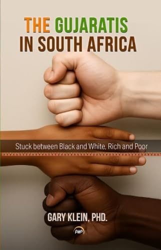 The Gujaratis in South Africa: Stuck between Black and White, Rich and Poor