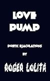  Love Pump: Poetic Ejaculations (English Edition)