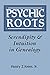 Psychic Roots: Serendipity and Intuition in Genealogy