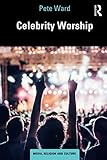 Celebrity Worship (Media, Religion and Culture)