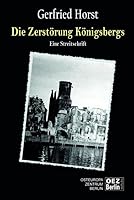 Die Zerstörung Königsbergs - Eine Streitschrift 3942437252 Book Cover